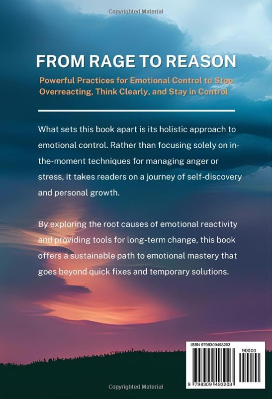 From Rage to Reason: Powerful Practices for Emotional Control to Stop Overreacting, Think Clearly, and Stay in Control